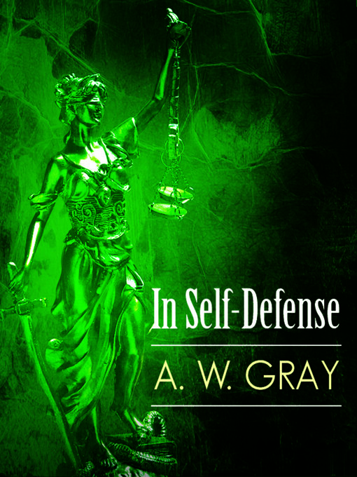 Title details for In Self Defense by A. W. Gray - Available